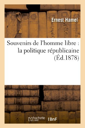 Souvenirs de l'homme libre : la politique républicaine