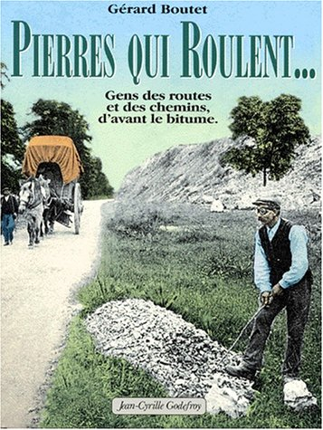 Pierres qui roulent : gars des routes et des chemins avant le bitume