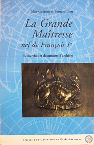 La Grande Maîtresse, nef de François Ier : recherches et documents d'archives