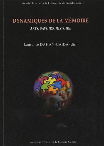 Dynamiques de la mémoire : arts, savoirs, histoire