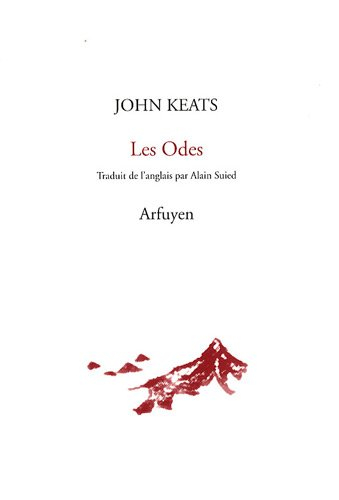 Les odes. La belle dame sans merci. La vigile de la Sainte-Agnès