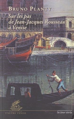 Sur les pas de Jean-Jacques Rousseau à Venise