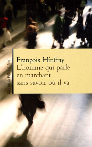 L'homme qui parle en marchant sans savoir où il va