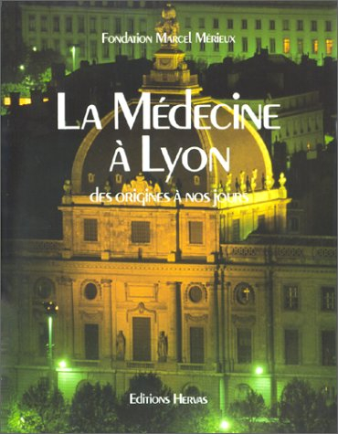 la médecine à lyon de l'origine à nos jours