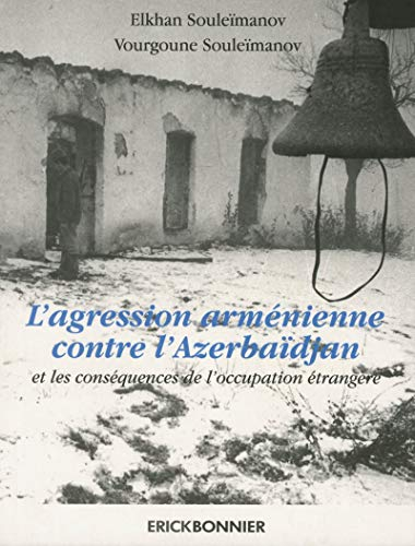 L'agression arménienne contre l'Azerbaïdjan : et les conséquences de l'occupation étrangère