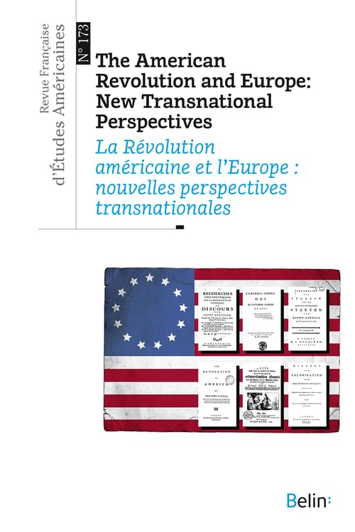 Revue française d'études américaines, n° 173. The American revolution and Europe : new transnational