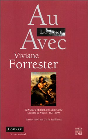 Au Louvre avec Viviane Forrester : la Vierge à l'enfant avec sainte Anne, Léonard de Vinci, 1452-151