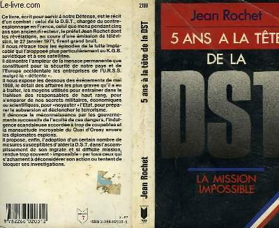 Cinq ans à la tête de la D.S.T. : la mission impossible