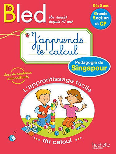 Le Bled, j'apprends le calcul : méthode de Singapour, grande section et CP, dès 5 ans