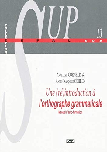 Une introduction à l'orthographe grammaticale : manuel d'autoformation