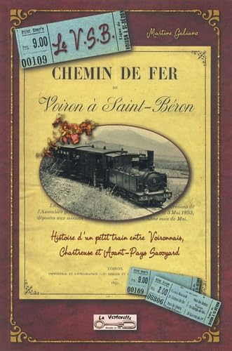 Le Voiron-Saint-Béron: L'histoire d'un petit train entre Voironnais, Chartreuse et Avant-Pays Savoya
