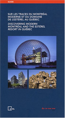 Sur les traces du Montréal moderne et du domaine l'Estérel au Québec. Discovering modern Montréal an