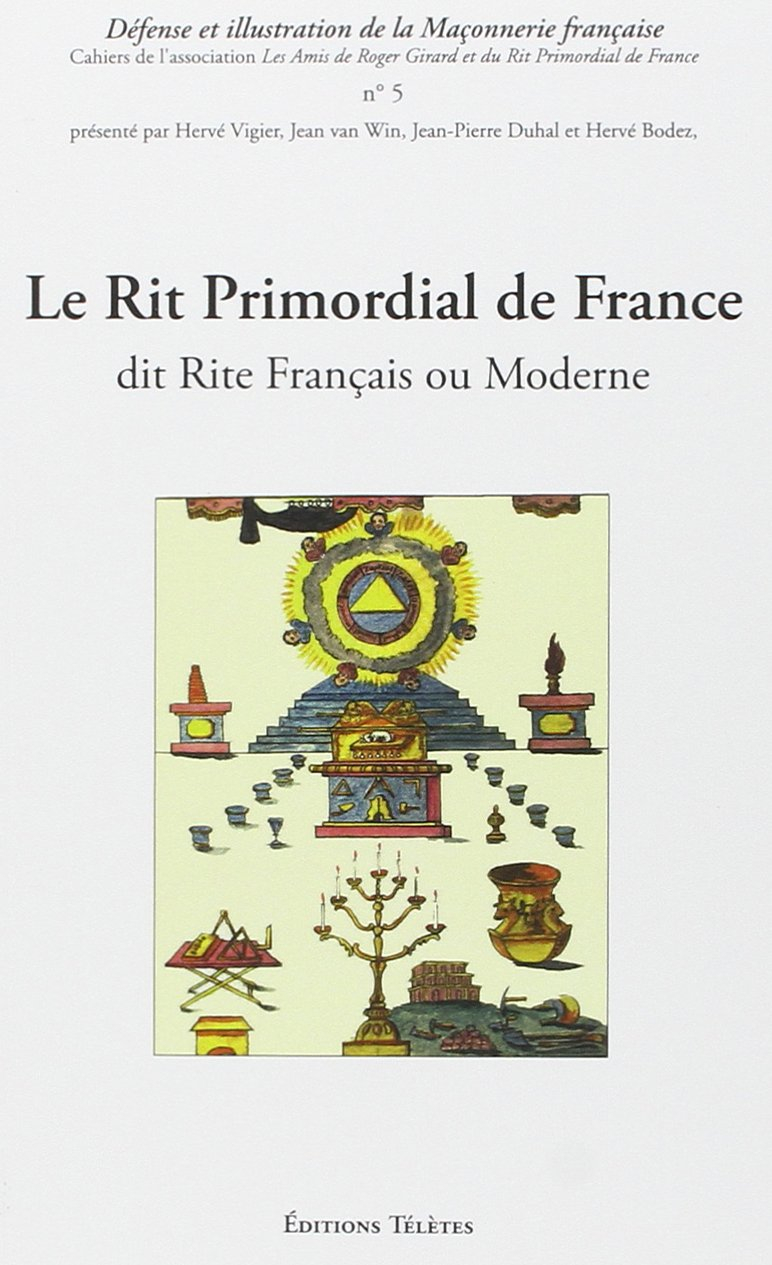 Le Rite français. Le rit primordial de France : dit rite français ou moderne