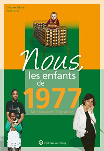 Nous, les enfants de 1977 : de la naissance à l'âge adulte