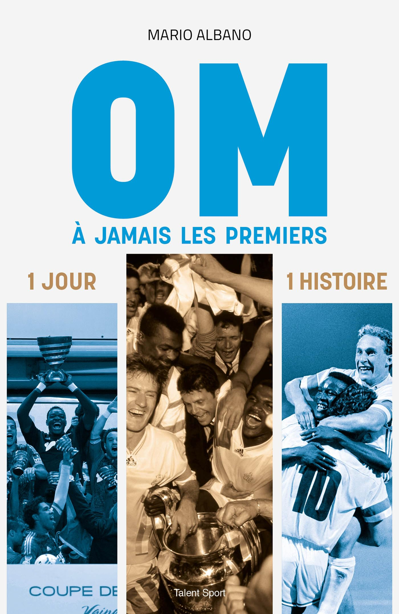 OM, à jamais les premiers : 1 jour, 1 histoire