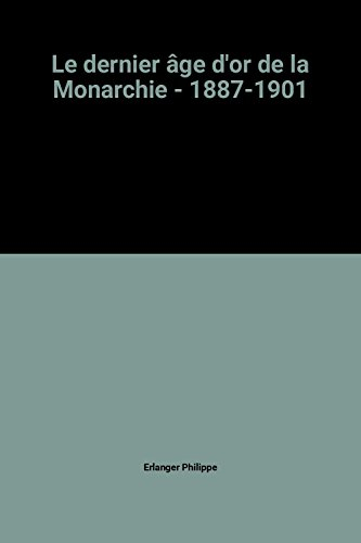 Le Dernier Age d'or de la monarchie, 1887-1901