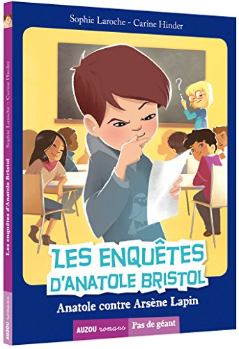 Les enquêtes d'Anatole Bristol. Anatole contre Arsène Lapin