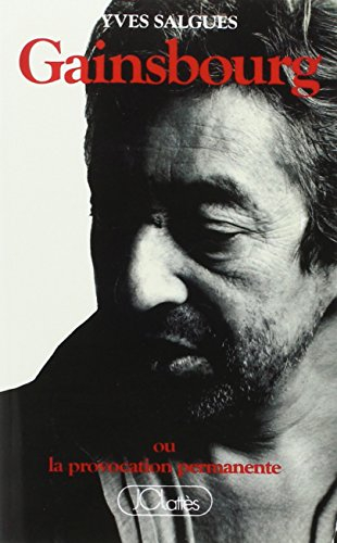 Gainsbourg ou La provocation permanente