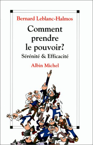 Comment prendre le pouvoir : sérénité et efficacité