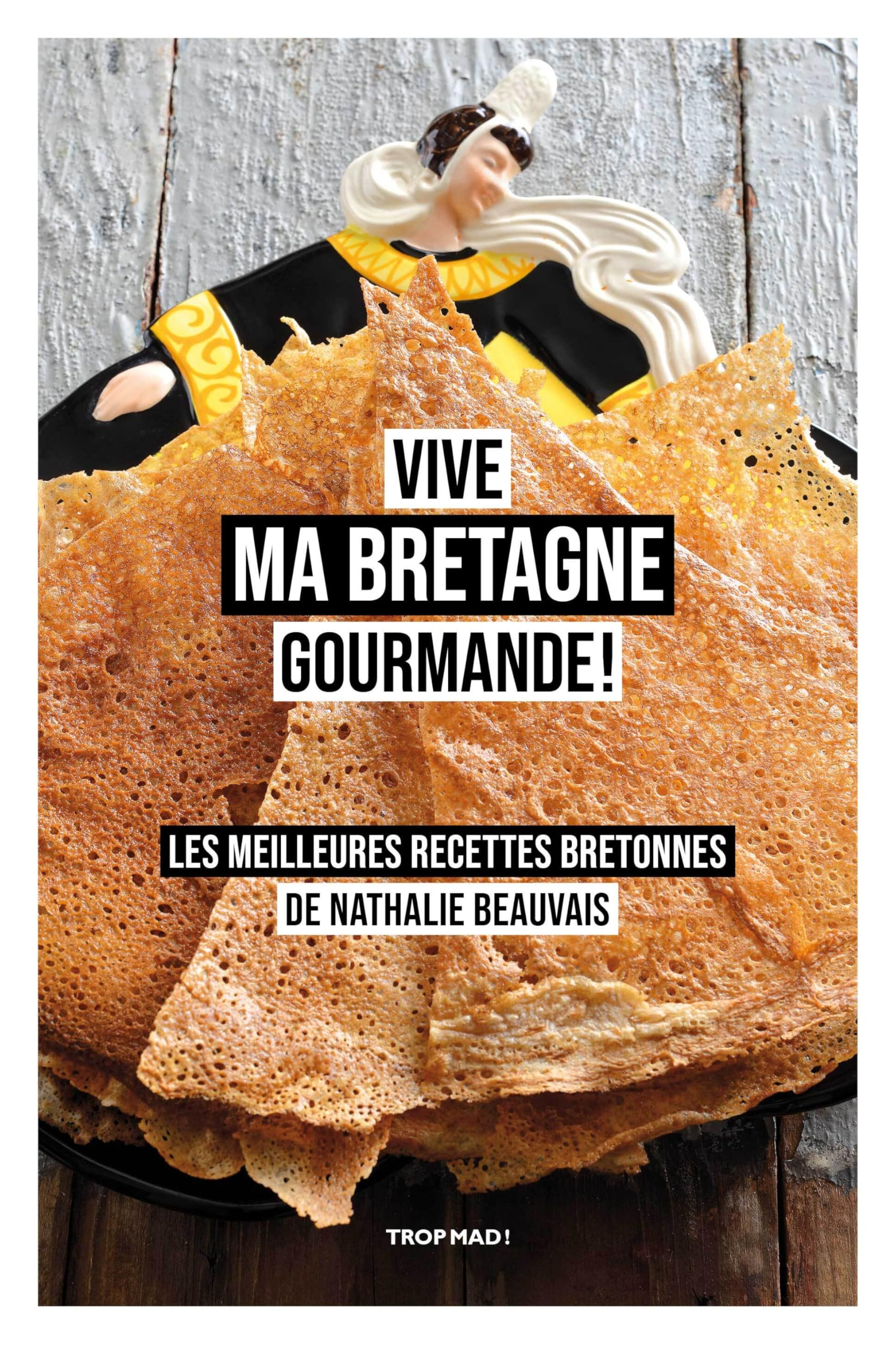 Vive ma Bretagne gourmande ! : les meilleures recettes bretonnes