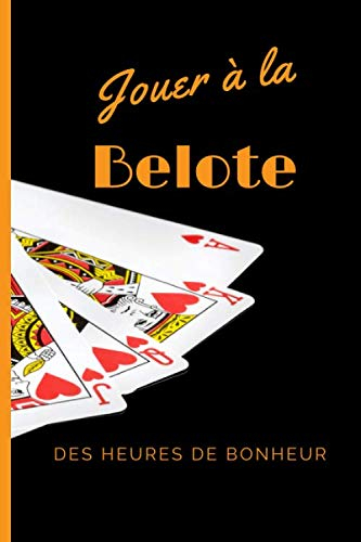 Jouer à la belote des heures de bonheur: Un carnet pour noter les points d?une parties de Belote | u