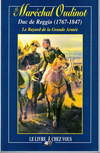 Le maréchal Oudinot, duc de Reggio : d'après les souvenirs inédits de la Maréchale