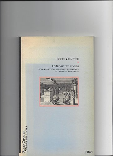 L'Ordre des livres : lecteurs, auteurs, bibliothèques en Europe entre XIVe et XVIIIe siècle