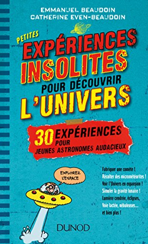 Petites expériences insolites pour découvrir l'Univers : 30 expériences pour jeunes astronomes audac