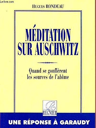 Méditation sur Auschwitz : quand se gonflèrent les sources de l'abîme