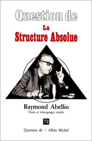 question de numéro 72 : la structure absolue (textes et témoignages inédits)