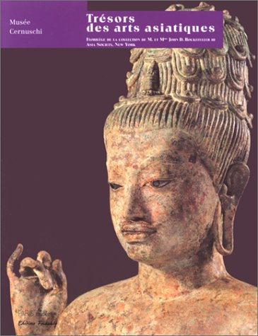 Trésors des arts asiatiques : florilège de la collection de M. et Mme D. Rockefeller III : expositio