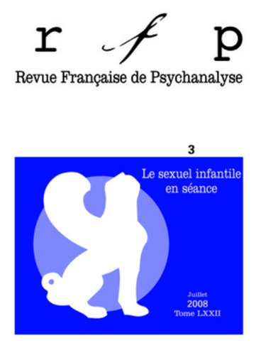 Revue française de psychanalyse, n° 3 (2008). Le sexuel infantile en séance