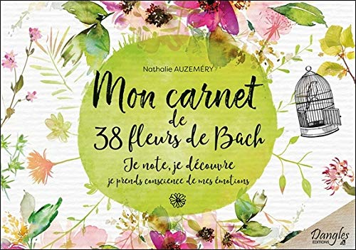Mon carnet de 38 fleurs de Bach pour mieux me connaître : je note, je découvre, je prends conscience