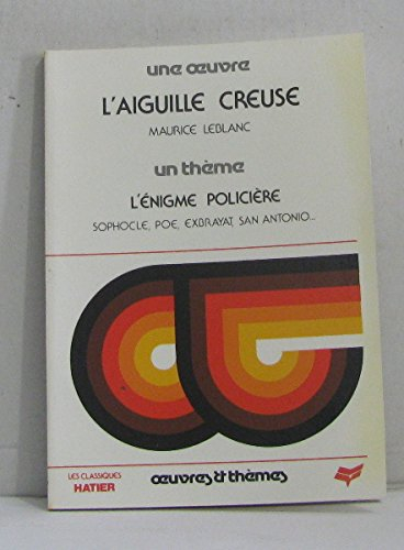 L'aiguille creuse. Un Thème : l'énigme policière : Sophocle, Poe, Exbrayat, San Antonio