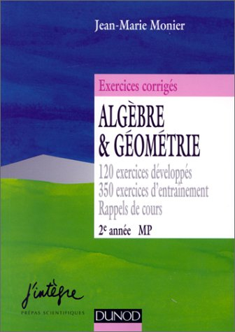 algèbre et géométrie. 120 exercices développés, 350 exercices d'entraînement, rappels de cours