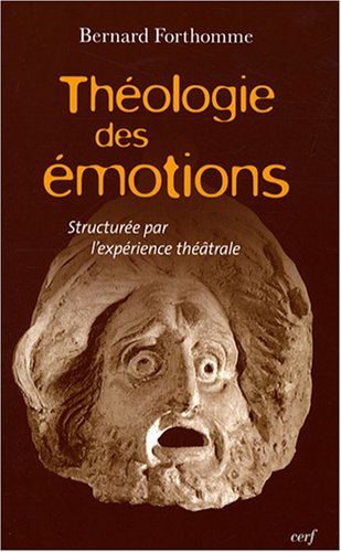 Théologie des émotions : structurée par l'expérience théâtrale