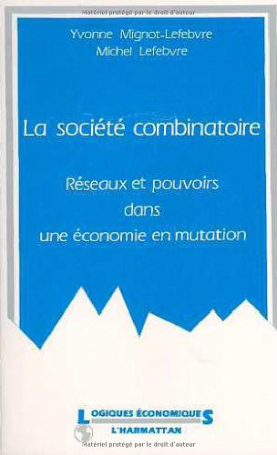 La société combinatoire : réseaux et pouvoirs dans une économie en mutation