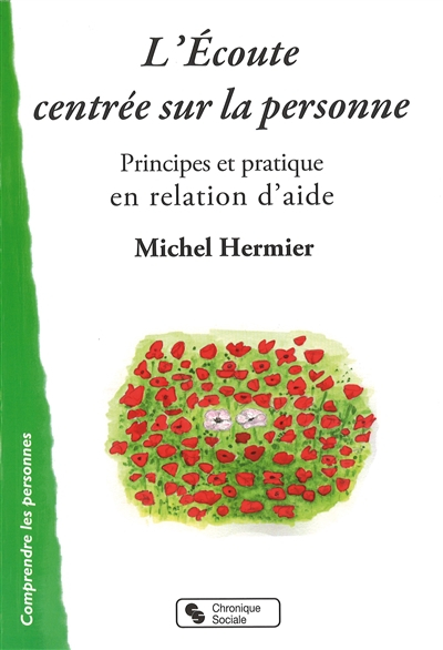 L'écoute centrée sur la personne : principes et pratique en relation d'aide