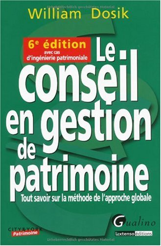 Le conseil en gestion de patrimoine : tout savoir sur la méthode de l'approche globale