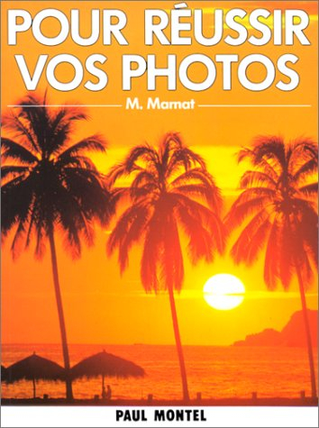 Pour réussir vos photos