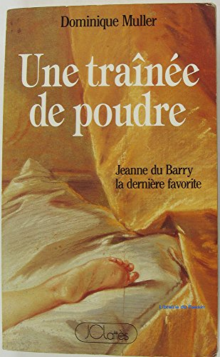 Une Traînée de poudre : Jeanne du Barry, la dernière favorite
