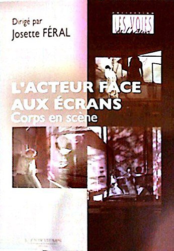 L'acteur face aux écrans : corps en scène