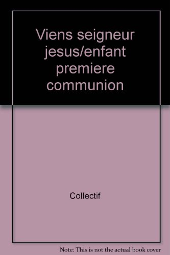 Viens seigneur Jésus : pour préparer la communion eucharistique