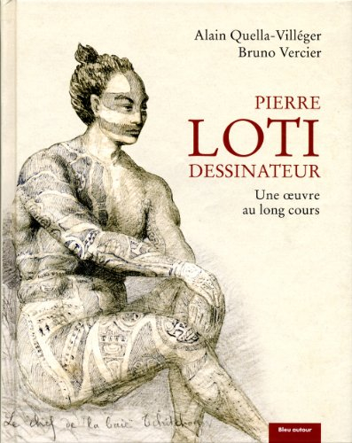 Pierre Loti dessinateur : une oeuvre au long cours