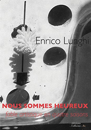 Nous sommes heureux : fable artistique en quatre saisons