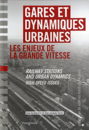 Gares et dynamiques urbaines : les enjeux de la grande vitesse : Barcelona, Lille, Lyon, Marseille, 