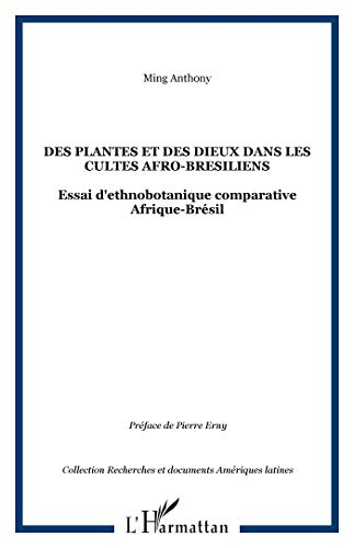 Des plantes et des dieux dans les cultes afro-brésiliens : essai d'ethnobotanique comparative Afriqu