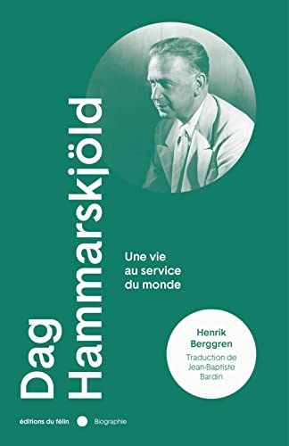 Dag Hammarskjöld : porter le monde