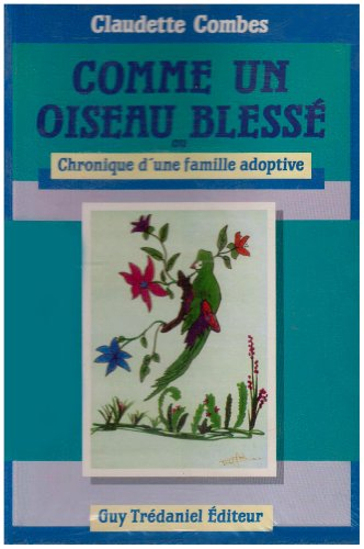 Comme un oiseau blessé ou Chronique d'une famille adoptive
