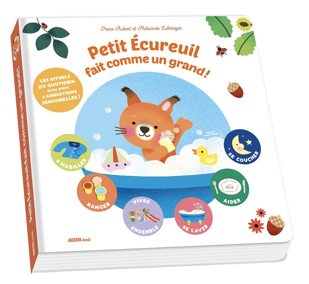 Petit écureuil fait comme un grand ! : les rituels du quotidien avec plein d'animations sensorielles